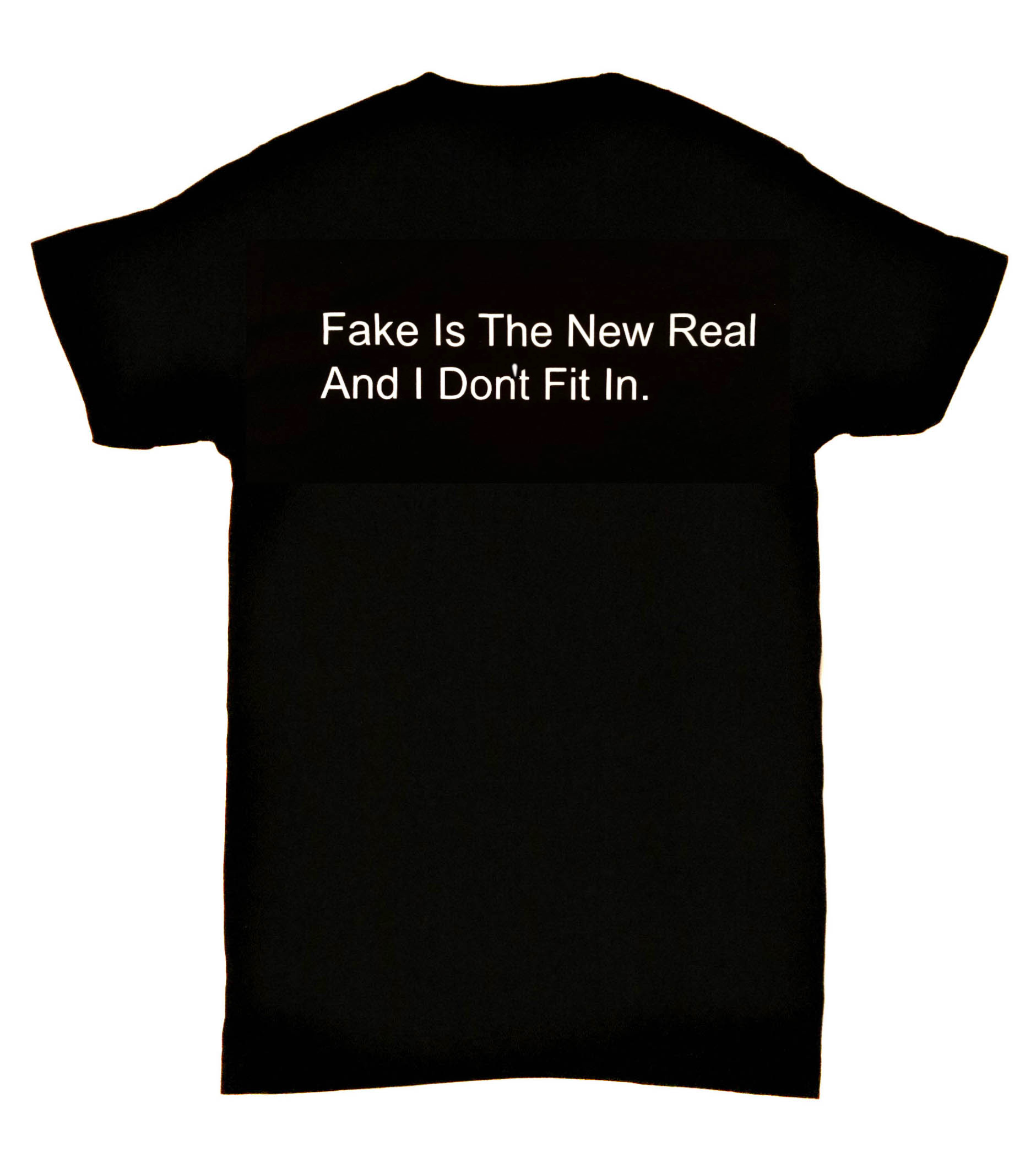 Fake Is The New Real And I Don't Fit In Fake Is The New Real And I Don't Fit In